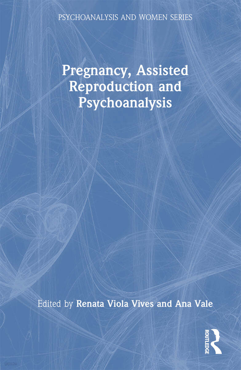 Pregnancy, Assisted Reproduction, and Psychoanalysis