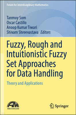 Fuzzy, Rough and Intuitionistic Fuzzy Set Approaches for Data Handling: Theory and Applications