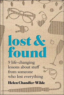 Chronicle Prism Lost & Found: Nine Life-Changing Lessons about Stuff from Someone Who Lost Everything