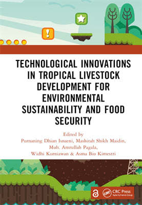 Technological Innovations in Tropical Livestock Development for Environmental Sustainability and Food Security: Proceedings of the 4th International C