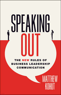 Speaking Out: The New Rules of Business Leadership Communication