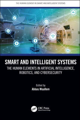 Smart and Intelligent Systems: The Human Elements in Artificial Intelligence, Robotics, and Cybersecurity