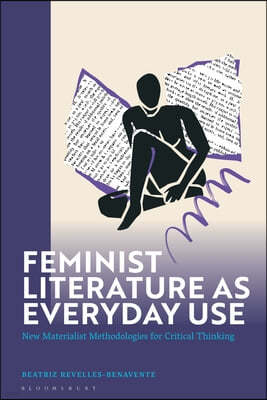 Feminist Literature as Everyday Use: New Materialist Methodologies for Critical Thinking