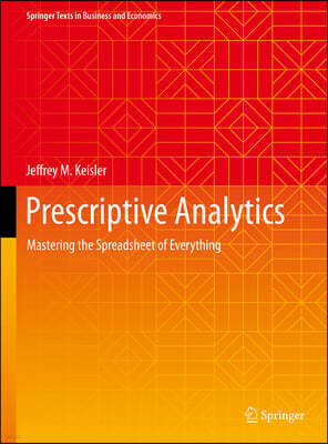 Prescriptive Analytics: Mastering the Spreadsheet of Everything