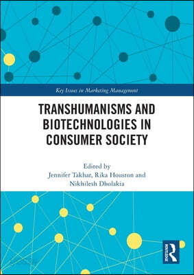 Transhumanisms and Biotechnologies in Consumer Society