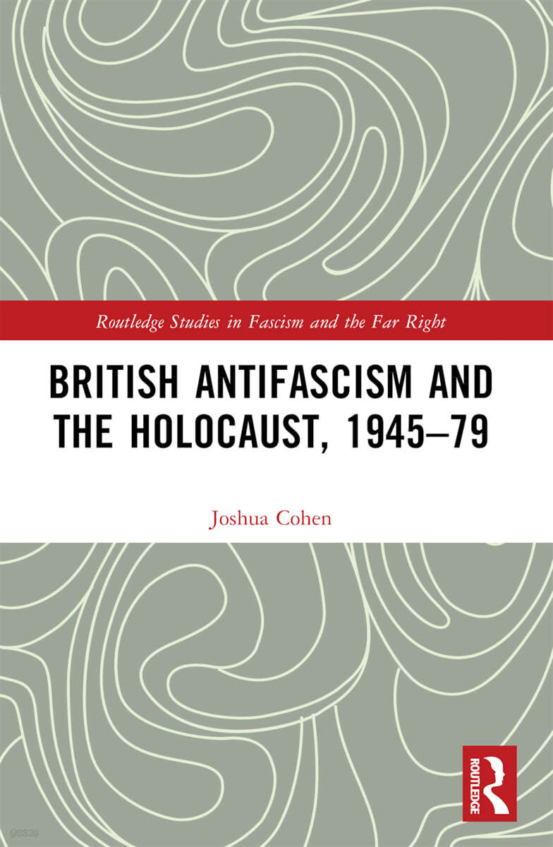 British Antifascism and the Holocaust, 1945–79