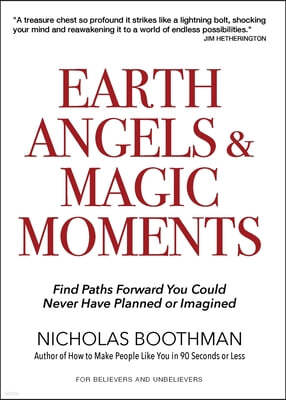 Earth Angels & Magic Moments: Find Paths Forward You Could Never Have Planned or Imagined