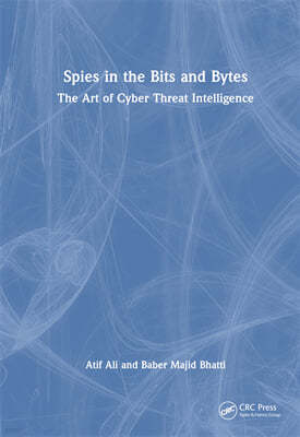 Spies in the Bits and Bytes: The Art of Cyber Threat Intelligence