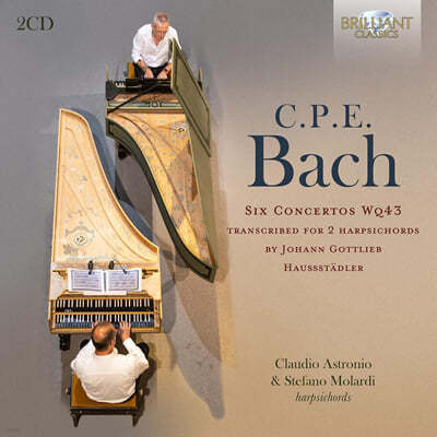 Claudio Astronio / Stefano Molardi C.P.E.바흐: 하프시코드 협주곡 Wq43 1~6번 [듀오 편곡 버전] (C.P.E Bach: Six Concertos Wq43 Transcribed for 2 Harpsichords)