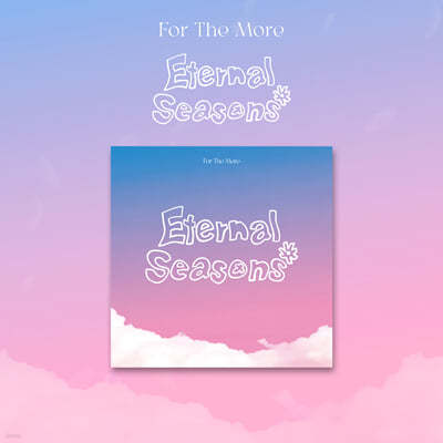  (For The More) - 1st EP : Eternal Seasons