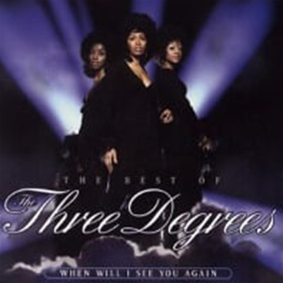 Three Degrees / Best of the Three Degrees: When Will I See You Again (Ϻ)
