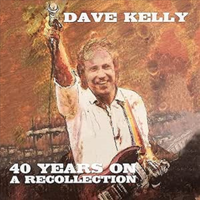 Dave Kelly - Forty Years On - A Recollection (Remastered)(3CD)
