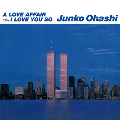 Ohashi Junko (Ͻ ) - A Love Affair / I Love You So (7" Clear Sky Blue Vinyl Siingle LP)