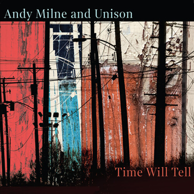 Andy Milne / Unison - Time Will Tell (CD)