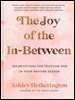 The Joy of the In-Between