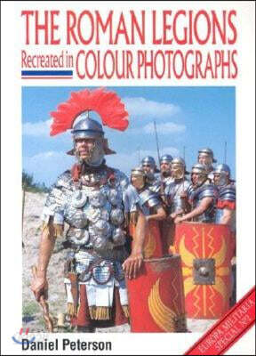 The Roman Legions Recreated in Color Photographs