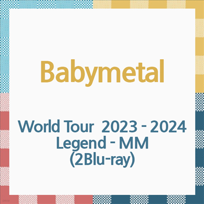 Babymetal (̺Ż) - World Tour 2023 - 2024 Legend - MM (2Blu-ray)(Blu-ray)(2024)