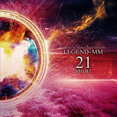 Babymetal,베이비메탈 — World Tour 2023 - 2024 Legend - MM "21 Night" 앨범 커버