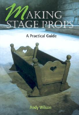 Making Stage Props: A Practical Guide