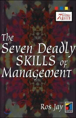 The Seven Deadly Skills of Management