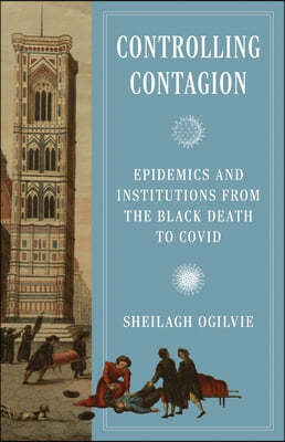 Controlling Contagion: Epidemics and Institutions from the Black Death to Covid