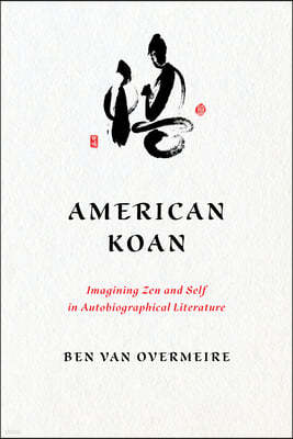 American Koan: Imagining Zen and Self in Autobiographical Literature