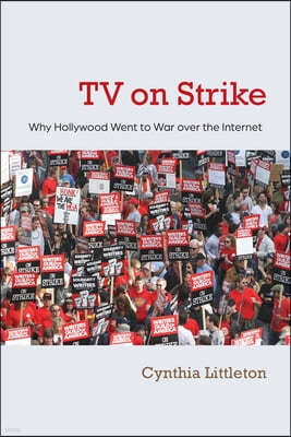 TV on Strike: Why Hollywood Went to War Over the Internet