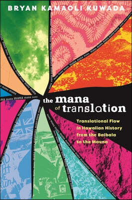 University of Hawaii Press The Mana of Translation: Translational Flow in Hawaiian History from the Baibala to the Mauna