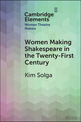 Women Making Shakespeare in the Twenty-First Century