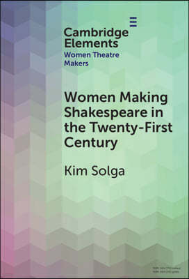 Women Making Shakespeare in the Twenty-First Century