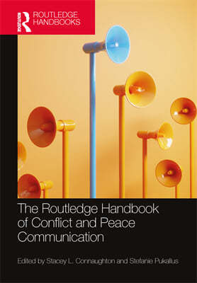 Routledge Handbook of Conflict and Peace Communication