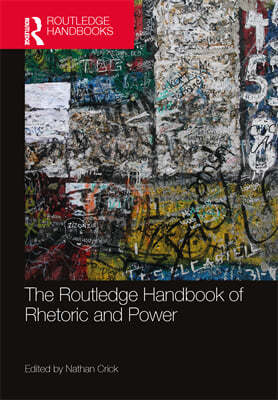 Routledge Handbook of Rhetoric and Power