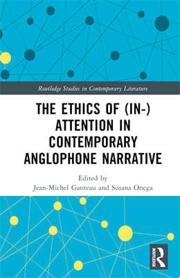 Ethics of (In-)Attention in Contemporary Anglophone Narrative