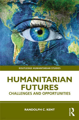 Humanitarian Futures: Challenges and Opportunities