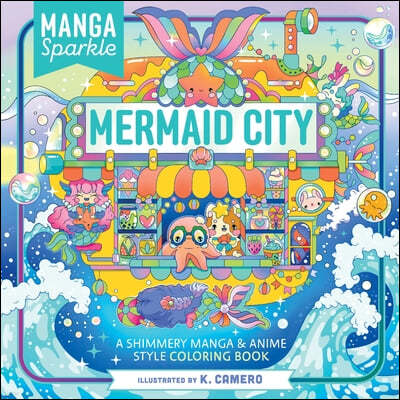 Manga Sparkle: Mermaid City: A Shimmery Sea of Anime & Manga Style Coloring Art