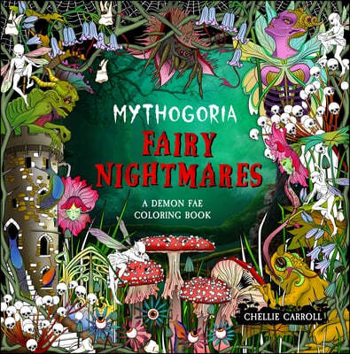 Mythogoria: Fairy Nightmares: A Demon Fae Coloring Book