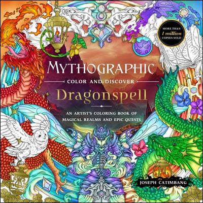 Mythographic Color and Discover: Dragonspell: An Artist's Coloring Book of Magical Realms and Epic Quests