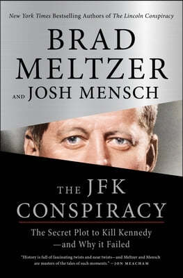 The JFK Conspiracy: The Secret Plot to Kill Kennedy--And Why It Failed