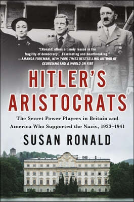 Hitler's Aristocrats: The Secret Power Players in Britain and America Who Supported the Nazis, 1923-1941
