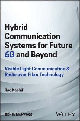 Hybrid Communication Systems for Future 6g and Beyond: Visible Light Communication and Radio Over Fiber Technology