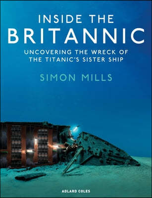 Inside the Britannic: Uncovering the Wreck of the Titanic's Sister Ship