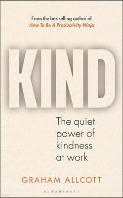 Kind: The Quiet Power of Kindness at Work