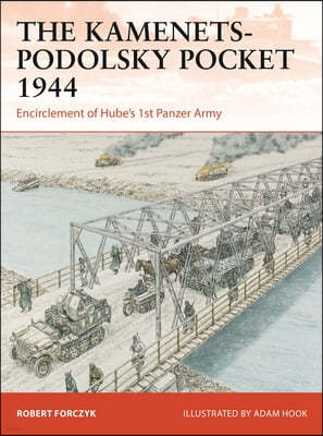 The Kamenets-Podolsky Pocket 1944: Encirclement of Hube's 1st Panzer Army