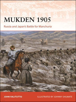 Mukden 1905: Russia and Japan's Battle for Manchuria