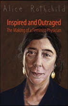 Inspired and Outraged: The Making of a Feminist Physician
