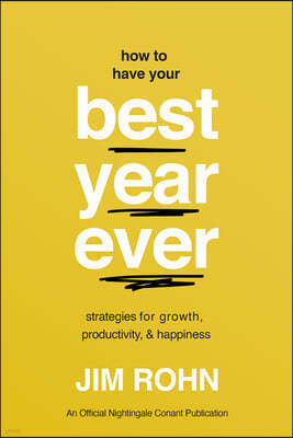 How to Have Your Best Year Ever: Strategies for Growth, Productivity, and Happiness