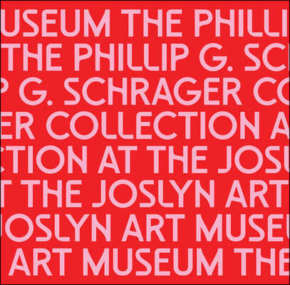 The Phillip G. Schrager Collection at the Joslyn Art Museum