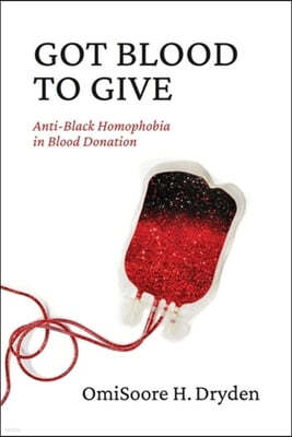 Got Blood to Give: Anti-Black Homophobia in Blood Donation
