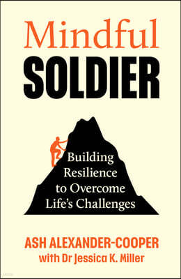 Mindful Soldier: Building Resilience to Overcome Life's Challenges