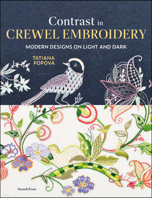 Contrast in Crewel Embroidery: Modern Designs Stitched on Light and Dark